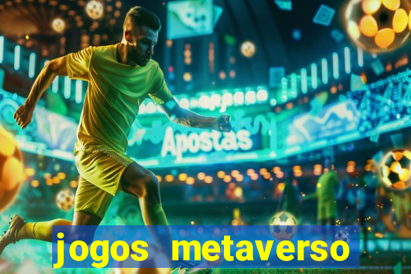 jogos metaverso para ganhar dinheiro