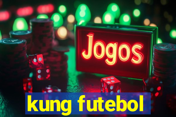 kung futebol