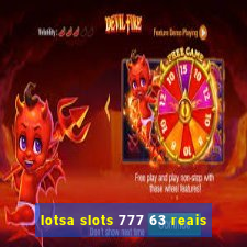 lotsa slots 777 63 reais