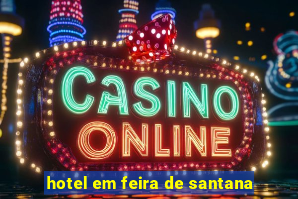 hotel em feira de santana