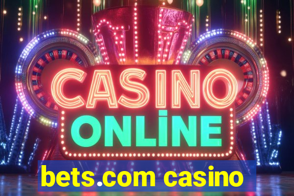 bets.com casino