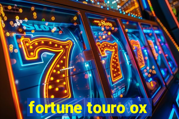 fortune touro ox