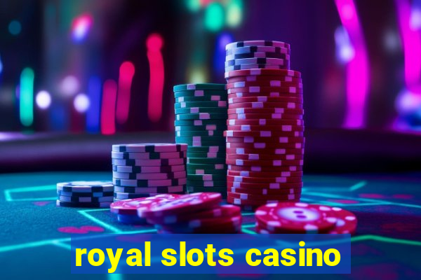 royal slots casino