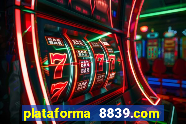 plataforma 8839.com é confiável