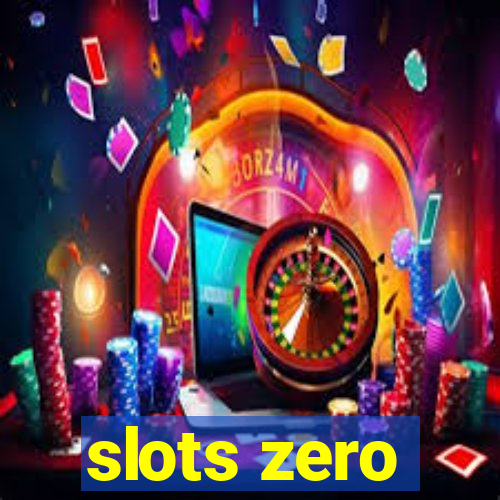 slots zero