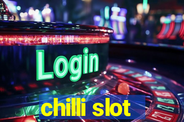 chilli slot