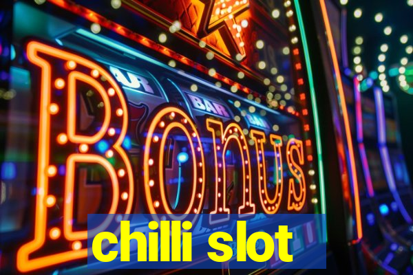 chilli slot