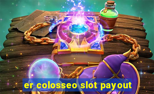 er colosseo slot payout