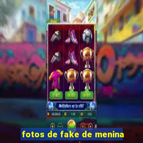 fotos de fake de menina