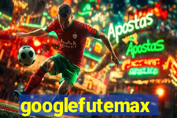 googlefutemax