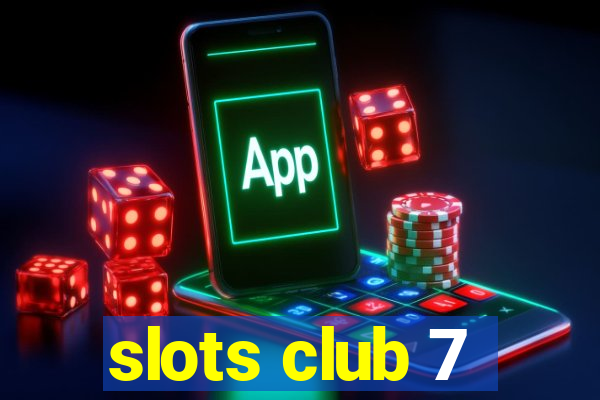 slots club 7