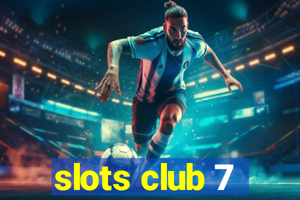 slots club 7