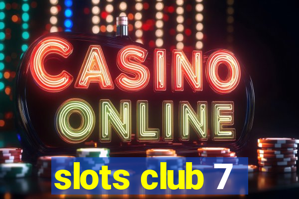 slots club 7