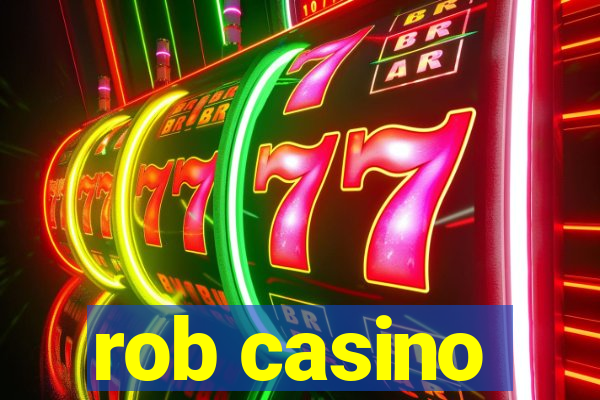 rob casino