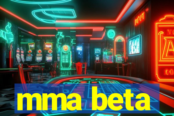 mma beta