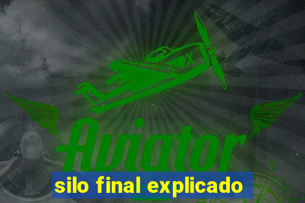 silo final explicado