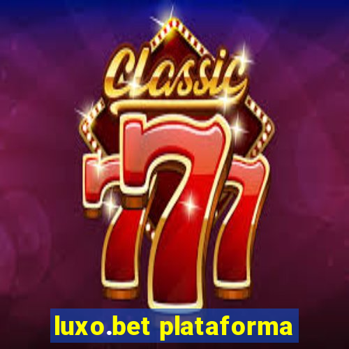 luxo.bet plataforma