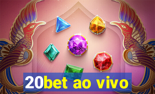 20bet ao vivo