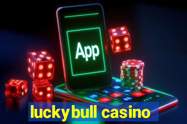 luckybull casino