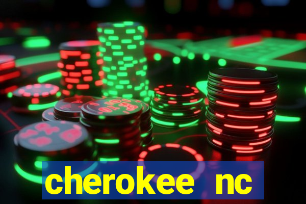 cherokee nc harrah's casino