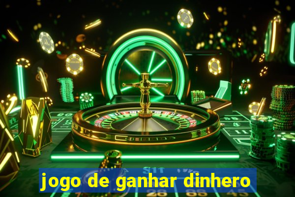 jogo de ganhar dinhero