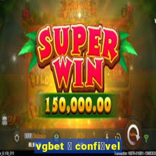 vgbet 茅 confi谩vel