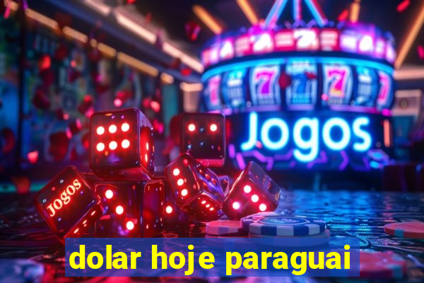 dolar hoje paraguai