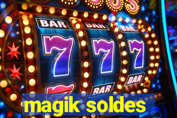 magik soldes