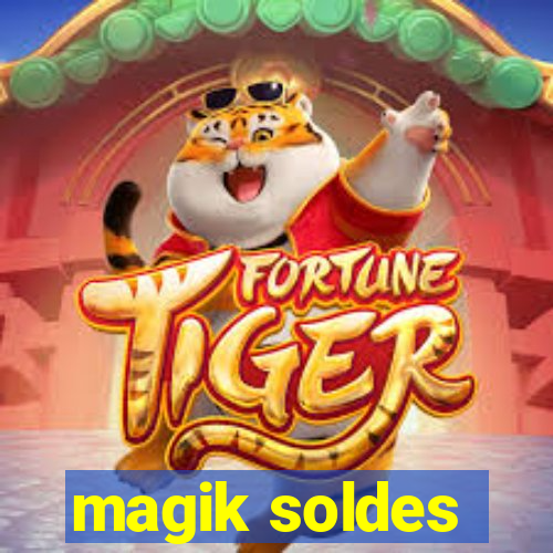 magik soldes