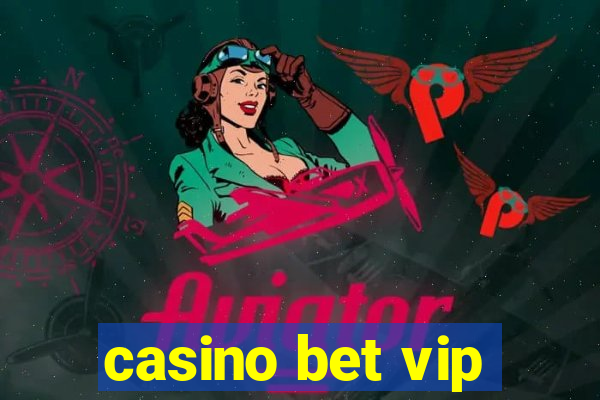 casino bet vip