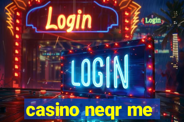 casino neqr me