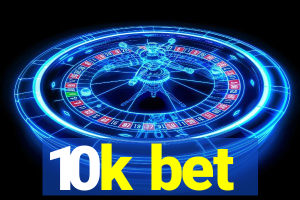 10k bet