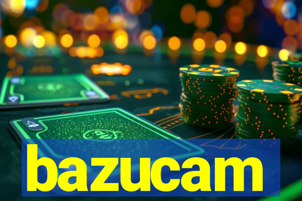 bazucam