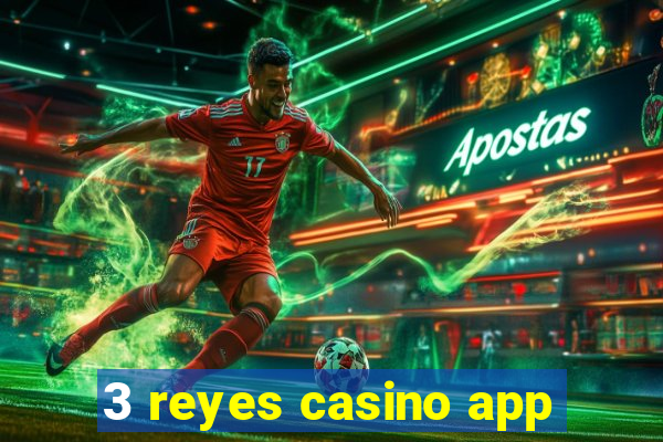 3 reyes casino app