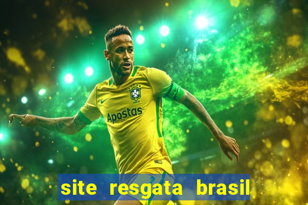 site resgata brasil é confiável