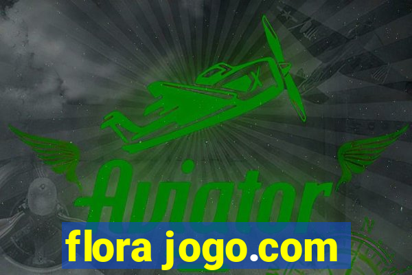 flora jogo.com