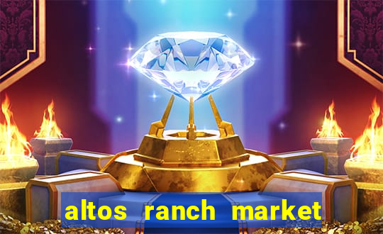 altos ranch market weekly ad