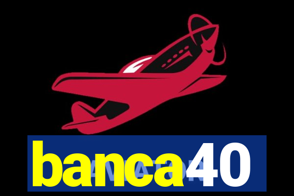 banca40