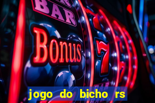 jogo do bicho rs resultado certo de hoje 14h 18h rs consulta