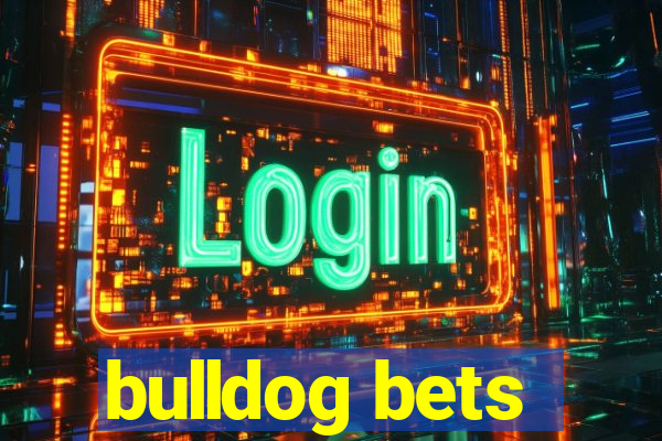 bulldog bets