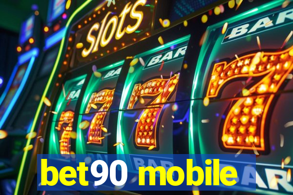 bet90 mobile