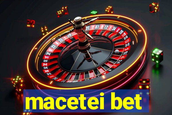 macetei bet