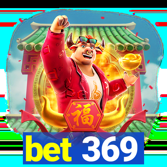 bet 369