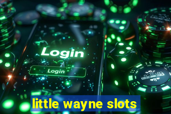 little wayne slots