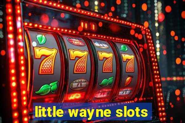 little wayne slots