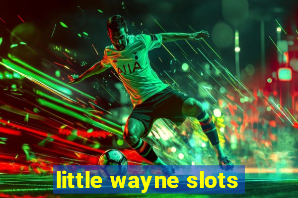 little wayne slots