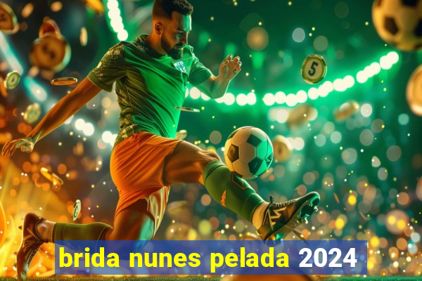 brida nunes pelada 2024