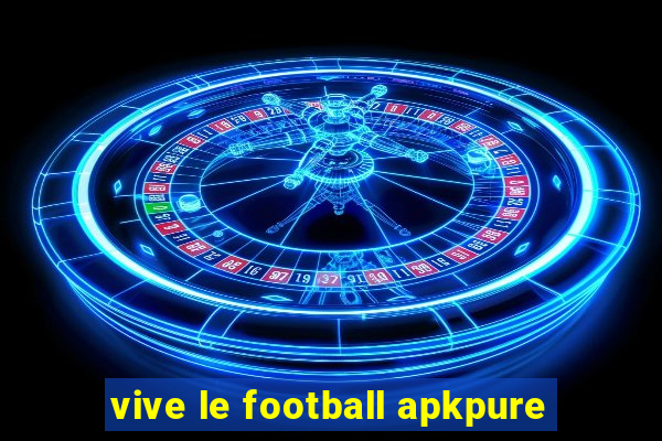 vive le football apkpure