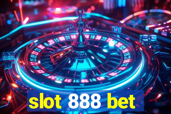 slot 888 bet