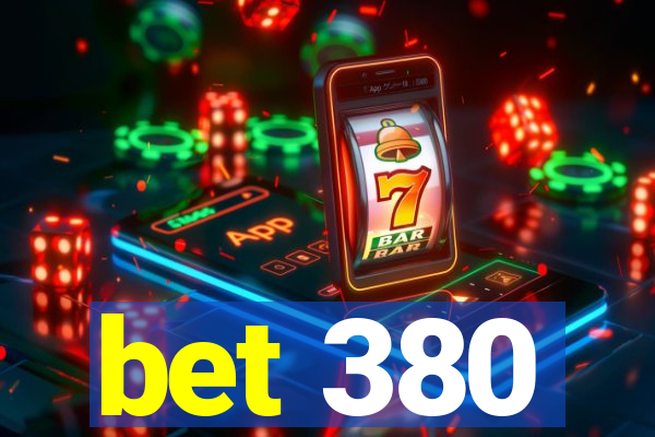 bet 380